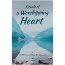 Rituals of a Worshipping Heart by Dr. Muhammad Musa Ash-Shareef