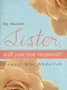 My Muslim Sister Will You Not Respond?