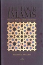 The Four Imams : Their Lives, Works and Schools of Jurisprudence