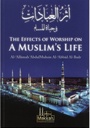 The Effects Of Worship On A Muslim’s Life