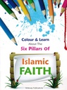 The Six Pillars of Islamic Faith: Colour and Learn