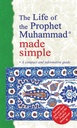 The Life of the Prophet Muhammad Made Simple